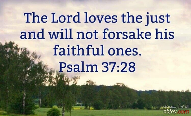 The Lord loves the just and will not forsake His faithful ones 