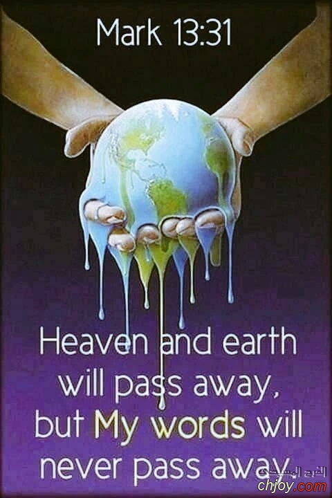 Heaven and earth shall pass away but my words shall not pass away 