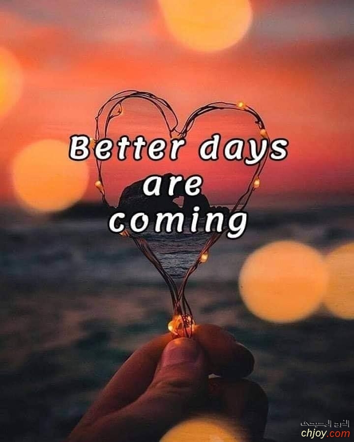 Better days are coming 