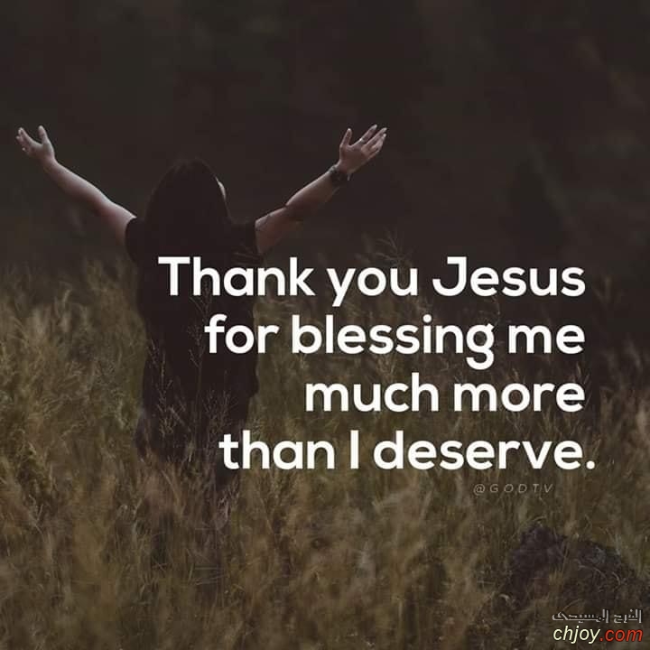 Thank you  Jesus for blessing me much more than l deserve 