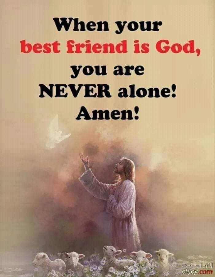 when your best friend is God   you are Never alone 