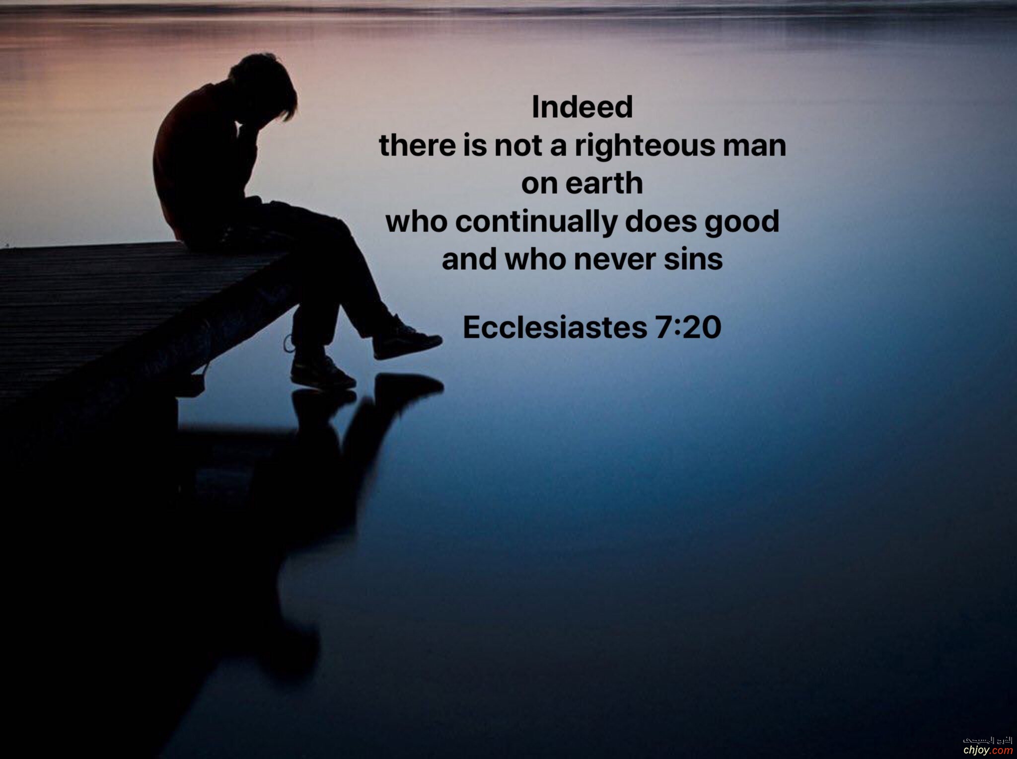 Indeed there is not a righteous man on earth who 