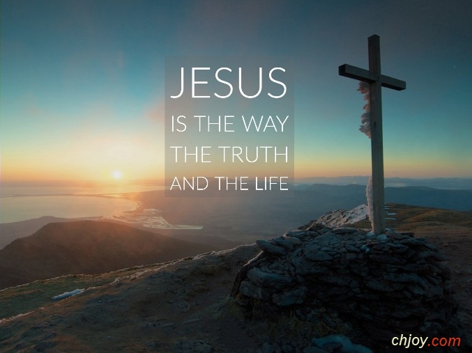 Jesus Is The Way The Truth And The Life 