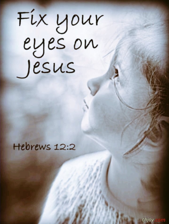 Fix your Eyes On Jesus 