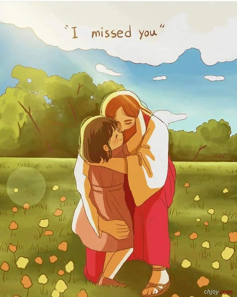 "  " I missed you 